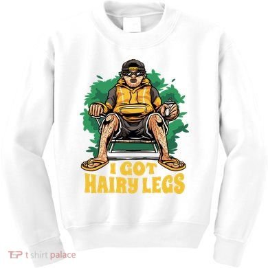 I Got Hairy Legs Kids Sweatshirt