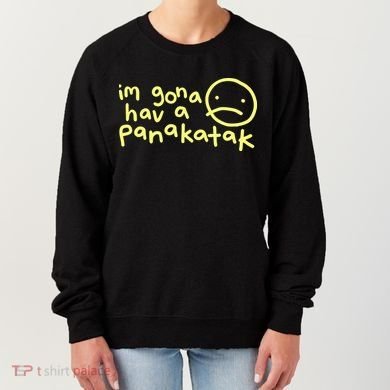 Im Gona Hav A Panakatak Women's Sweatshirt