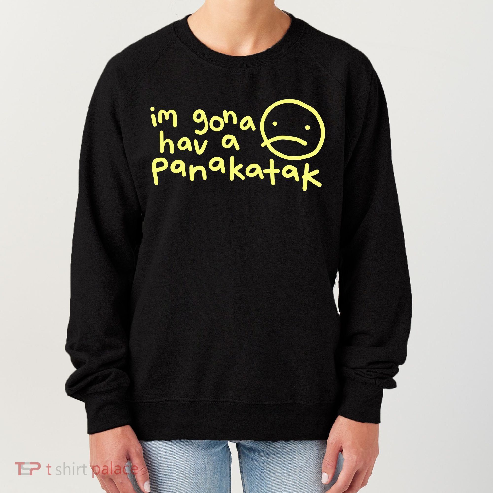 Im Gona Hav A Panakatak Women's Sweatshirt