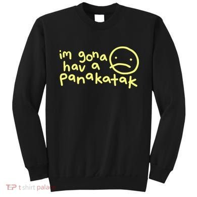 Im Gona Hav A Panakatak Sweatshirt