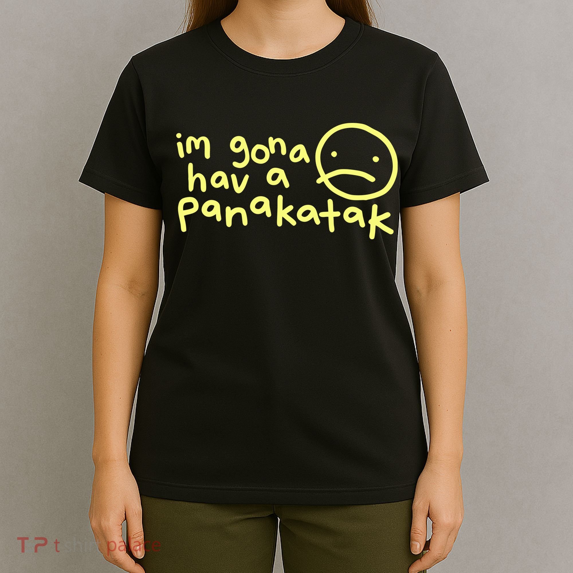 Im Gona Hav A Panakatak T-Shirt