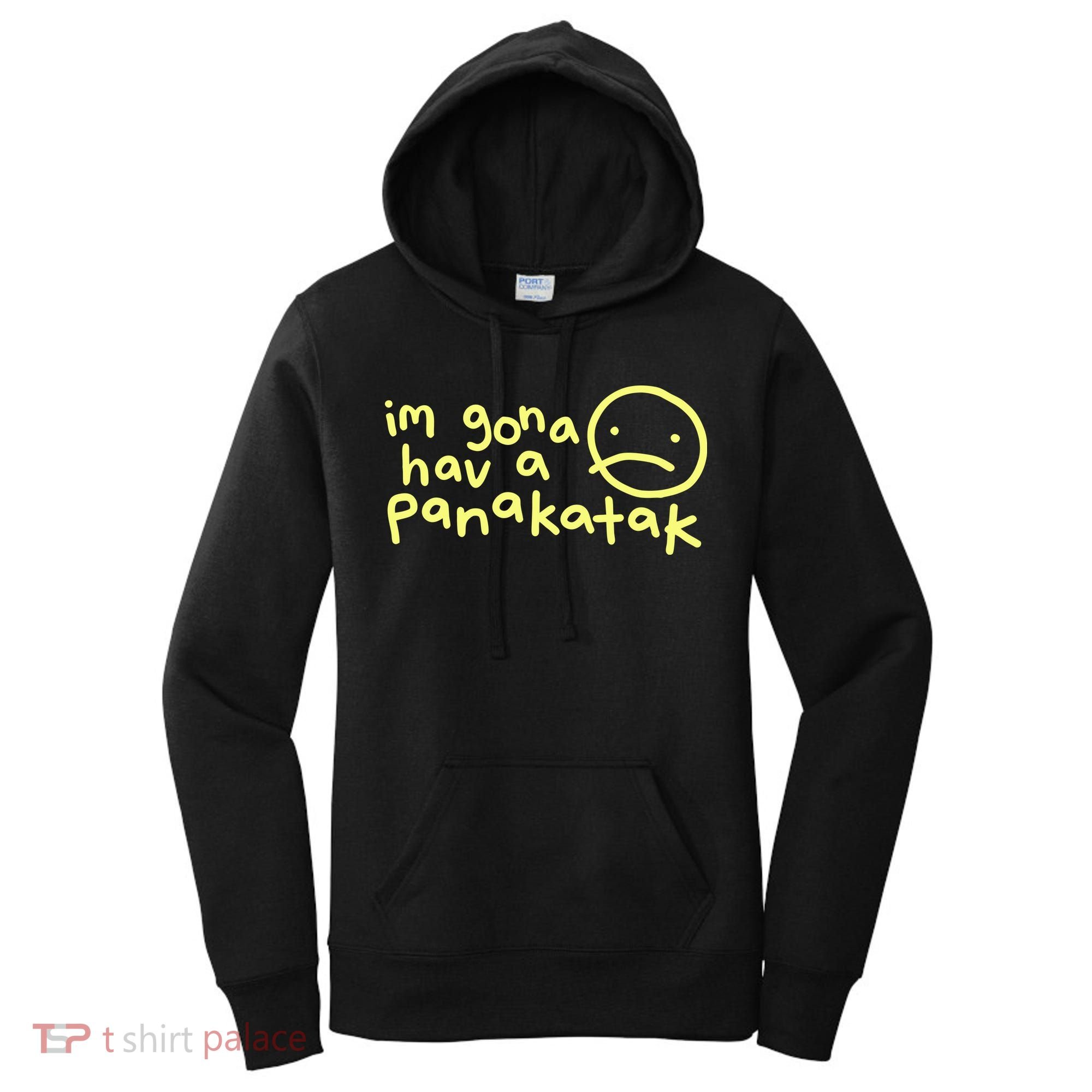 Im Gona Hav A Panakatak Women's Hoodie