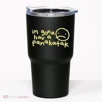 Im Gona Hav A Panakatak Tumbler thumb 0