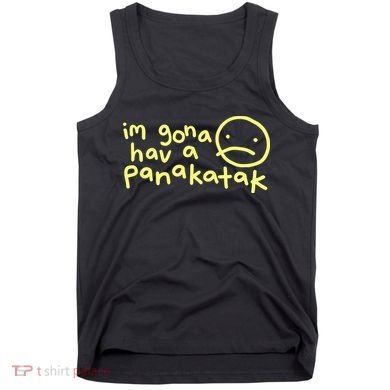 Im Gona Hav A Panakatak Tank Top