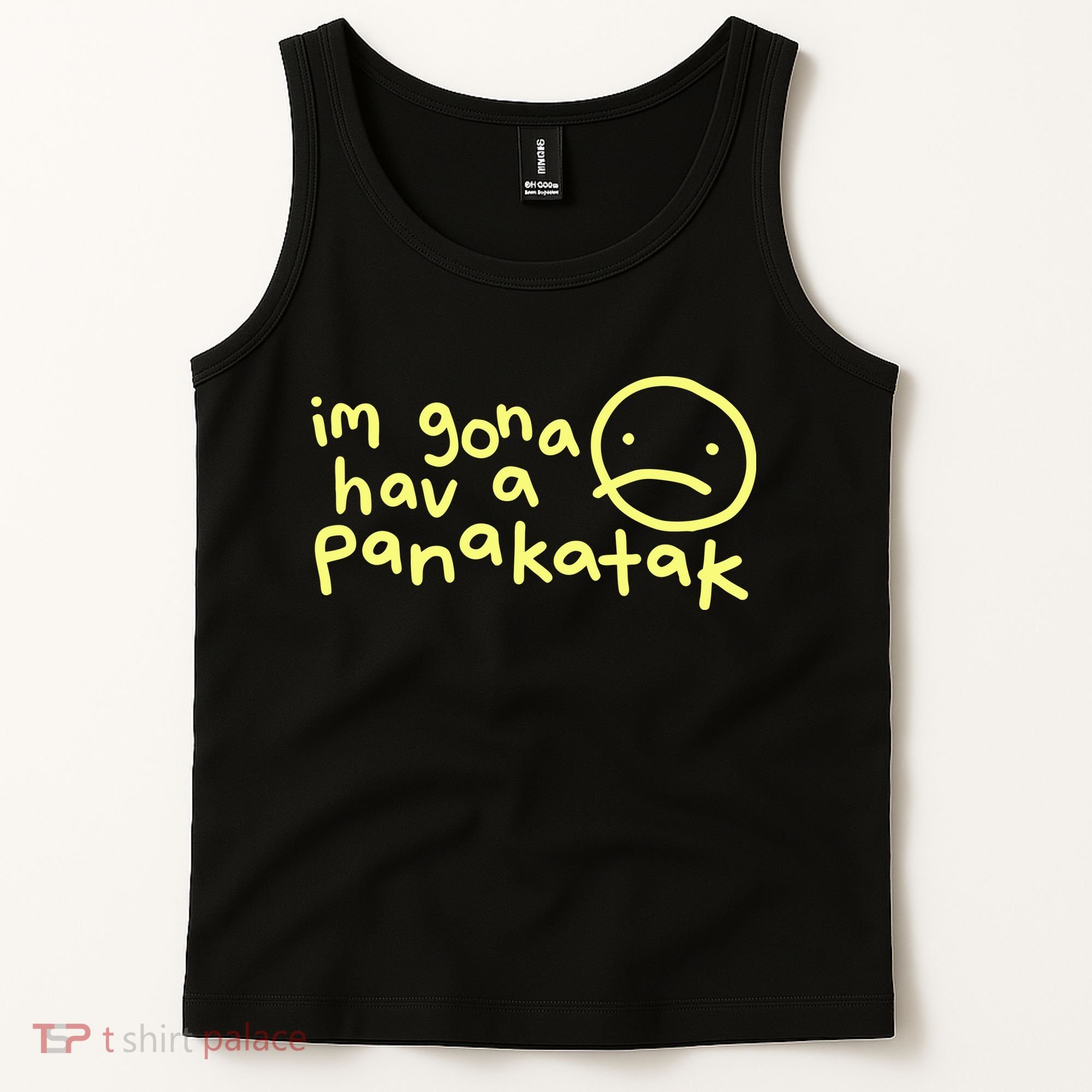 Im Gona Hav A Panakatak Tank Top