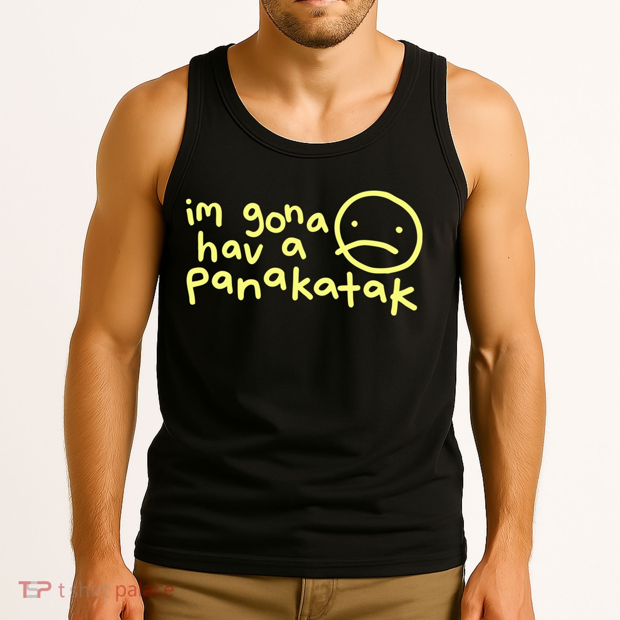 Im Gona Hav A Panakatak Tank Top