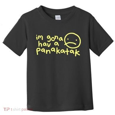 Im Gona Hav A Panakatak Toddler T-Shirt