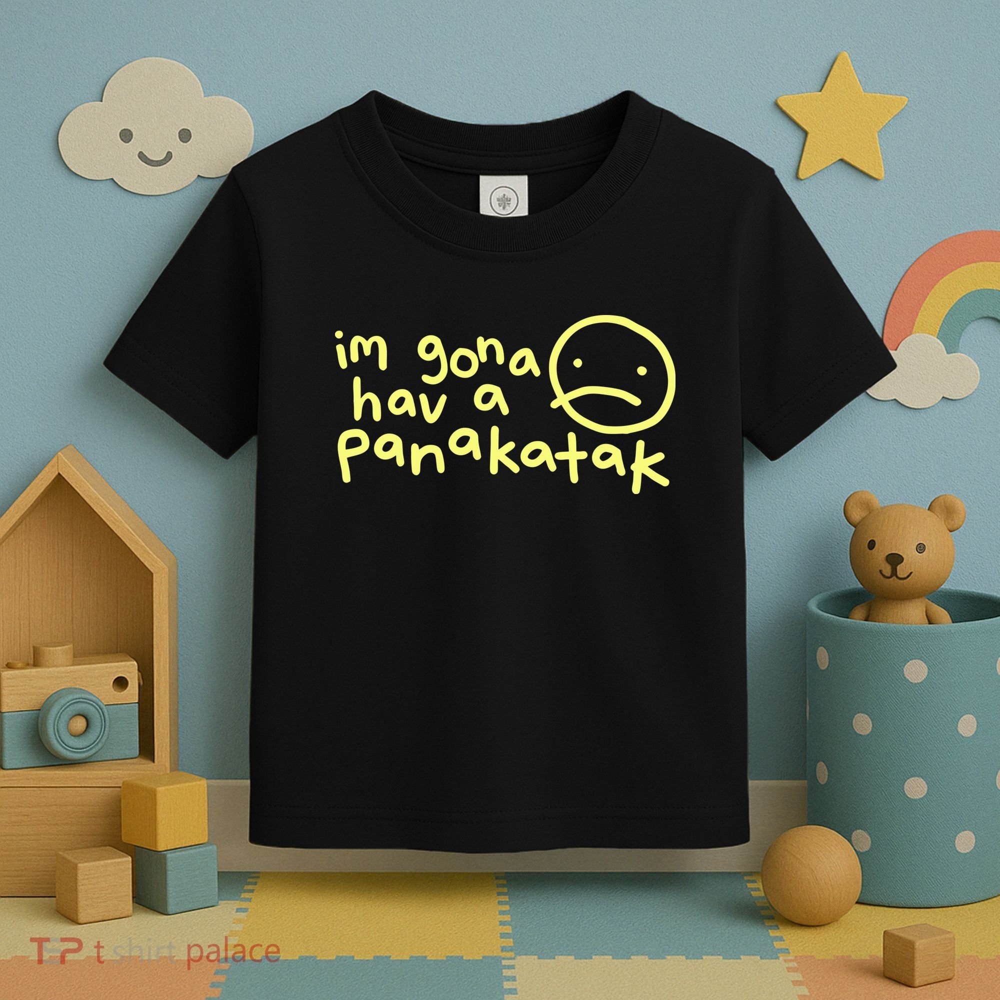 Im Gona Hav A Panakatak Toddler T-Shirt
