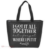 I Got It All Together But I Forgot Where I Put It Mom Life Tote Bag thumb 0