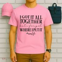 I Got It All Together But I Forgot Where I Put It Mom Life T-Shirt thumb 6