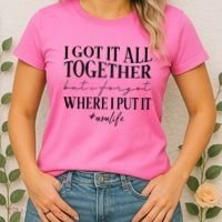 I Got It All Together But I Forgot Where I Put It Mom Life Women's T-Shirt thumb 2