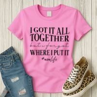 I Got It All Together But I Forgot Where I Put It Mom Life Women's T-Shirt thumb 3