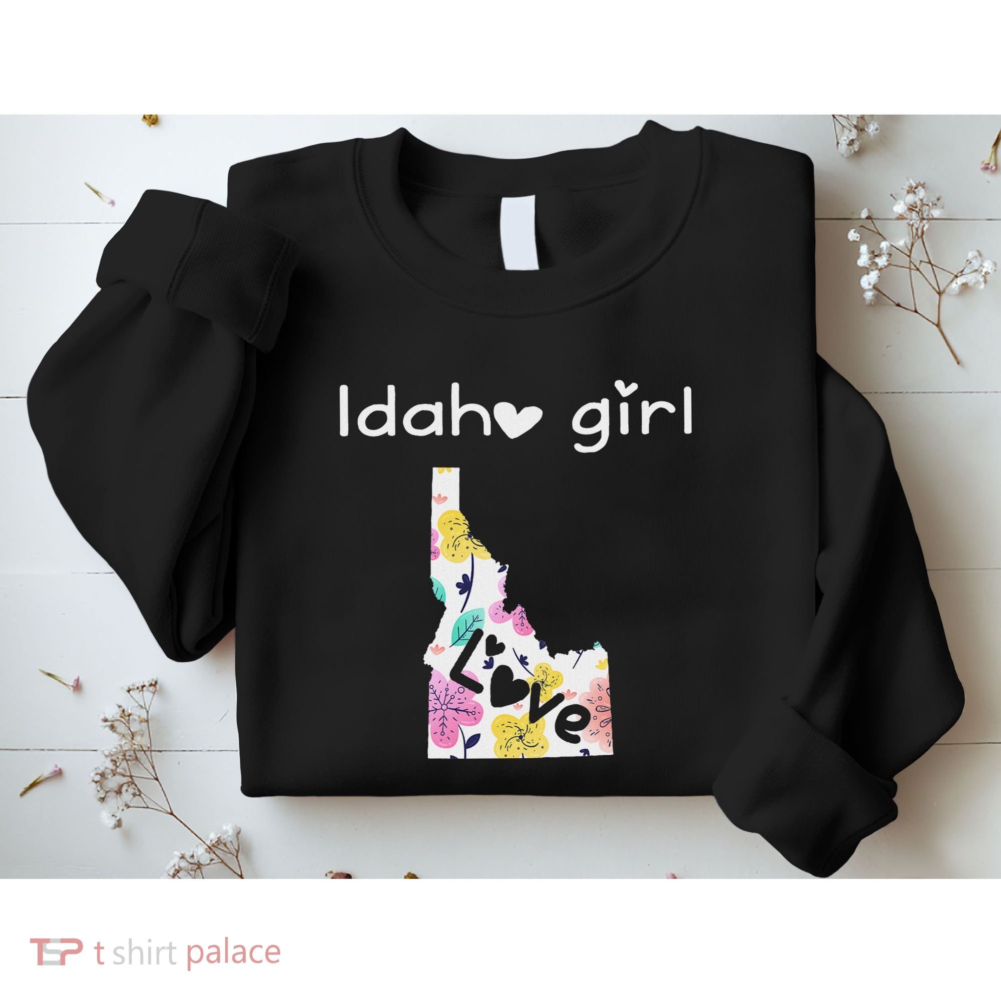 Idaho Girl I Love Idaho Home Gift Sweatshirt