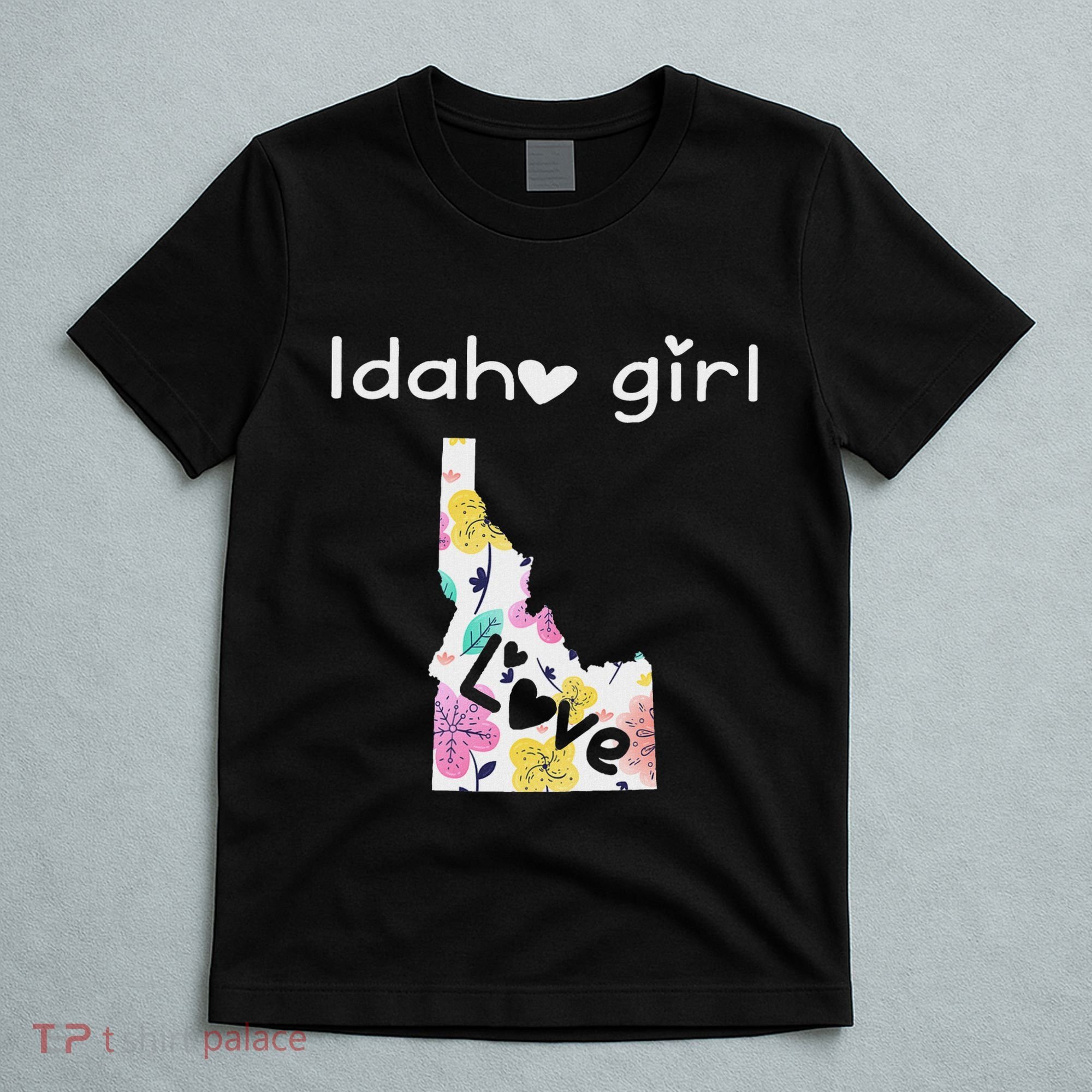 Idaho Girl I Love Idaho Home Gift T-Shirt