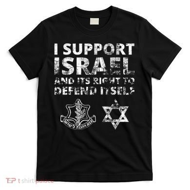 Idf Grunge I Support Israel And Its Right To Defend Itself T-Shirt