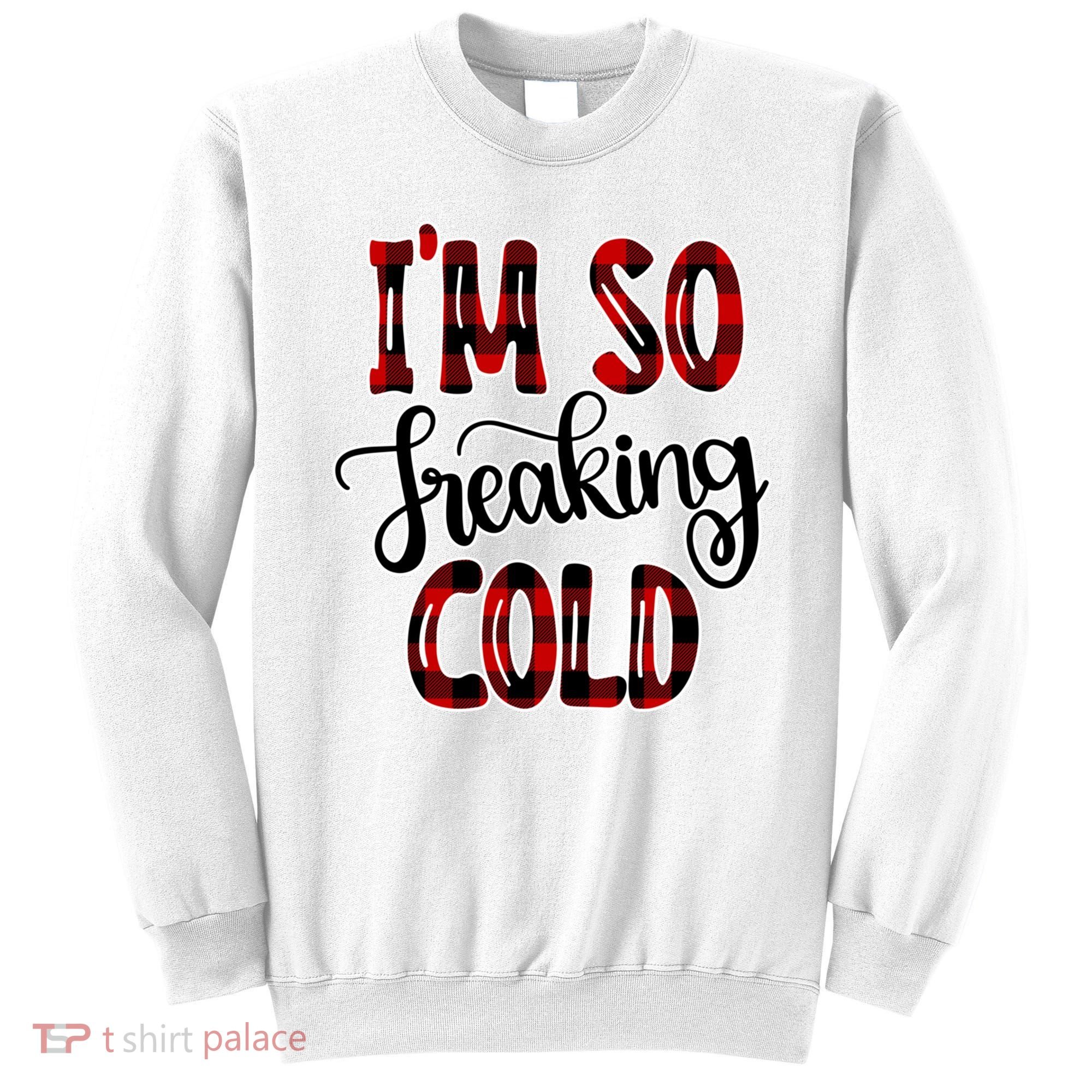 I'mfunny Giftogiftfreakinggiftcold I'm Literally Freezing Red Plaid Xmas Funny G Sweatshirt