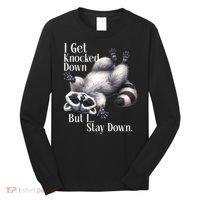 I Get Knocked Down But I Stay Down Funny Raccoon Long Sleeve Shirt thumb 0