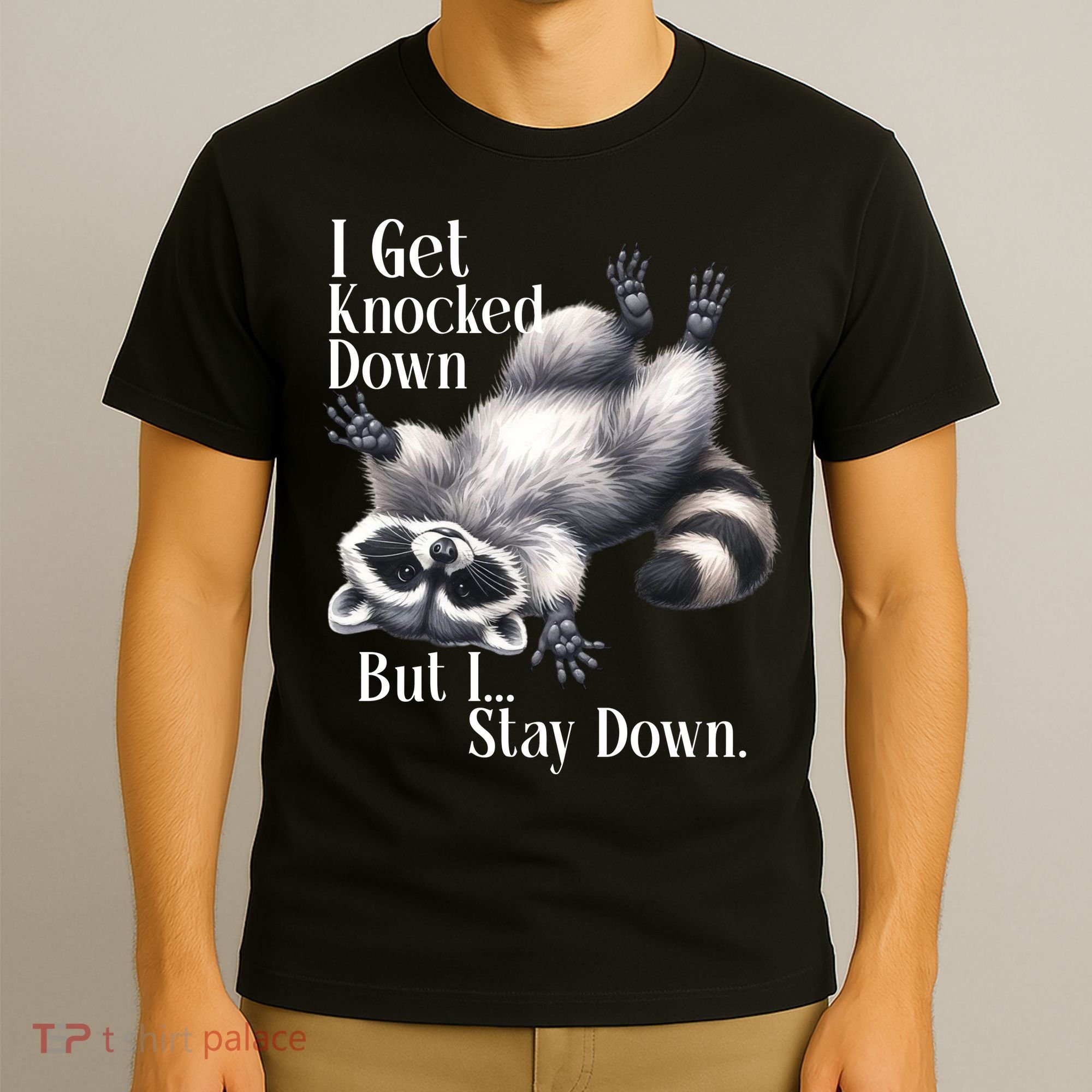 I Get Knocked Down But I Stay Down Funny Raccoon T-Shirt