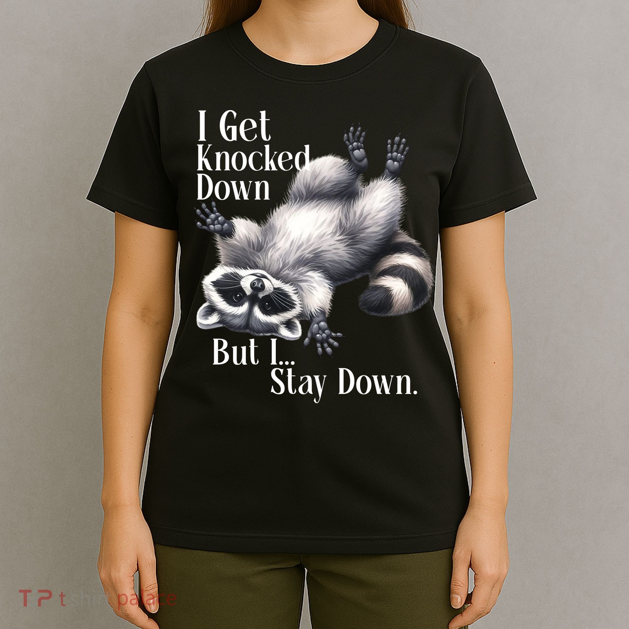 I Get Knocked Down But I Stay Down Funny Raccoon T-Shirt