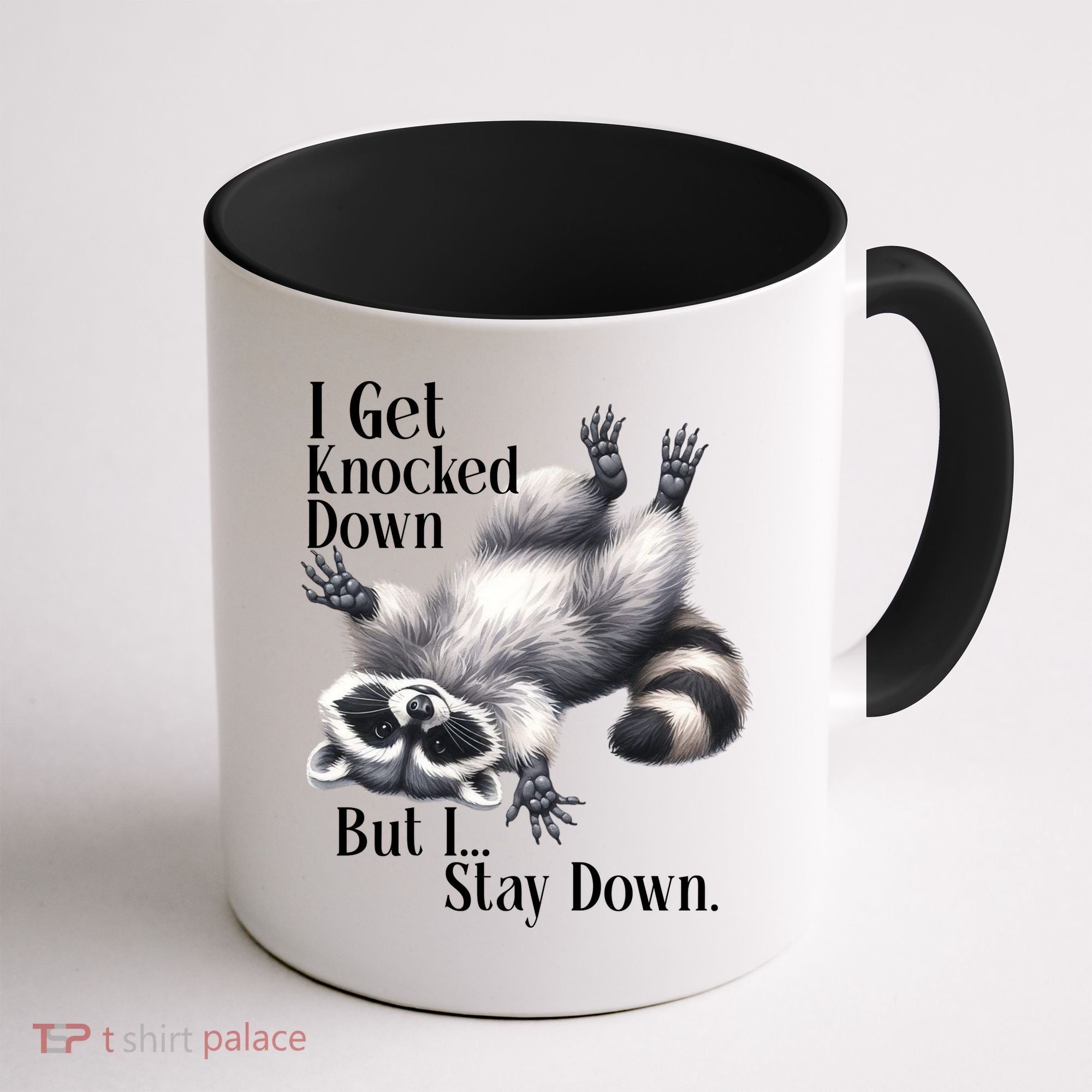 I Get Knocked Down But I Stay Down Funny Raccoon Coffee Mug