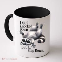 I Get Knocked Down But I Stay Down Funny Raccoon Coffee Mug thumb 0