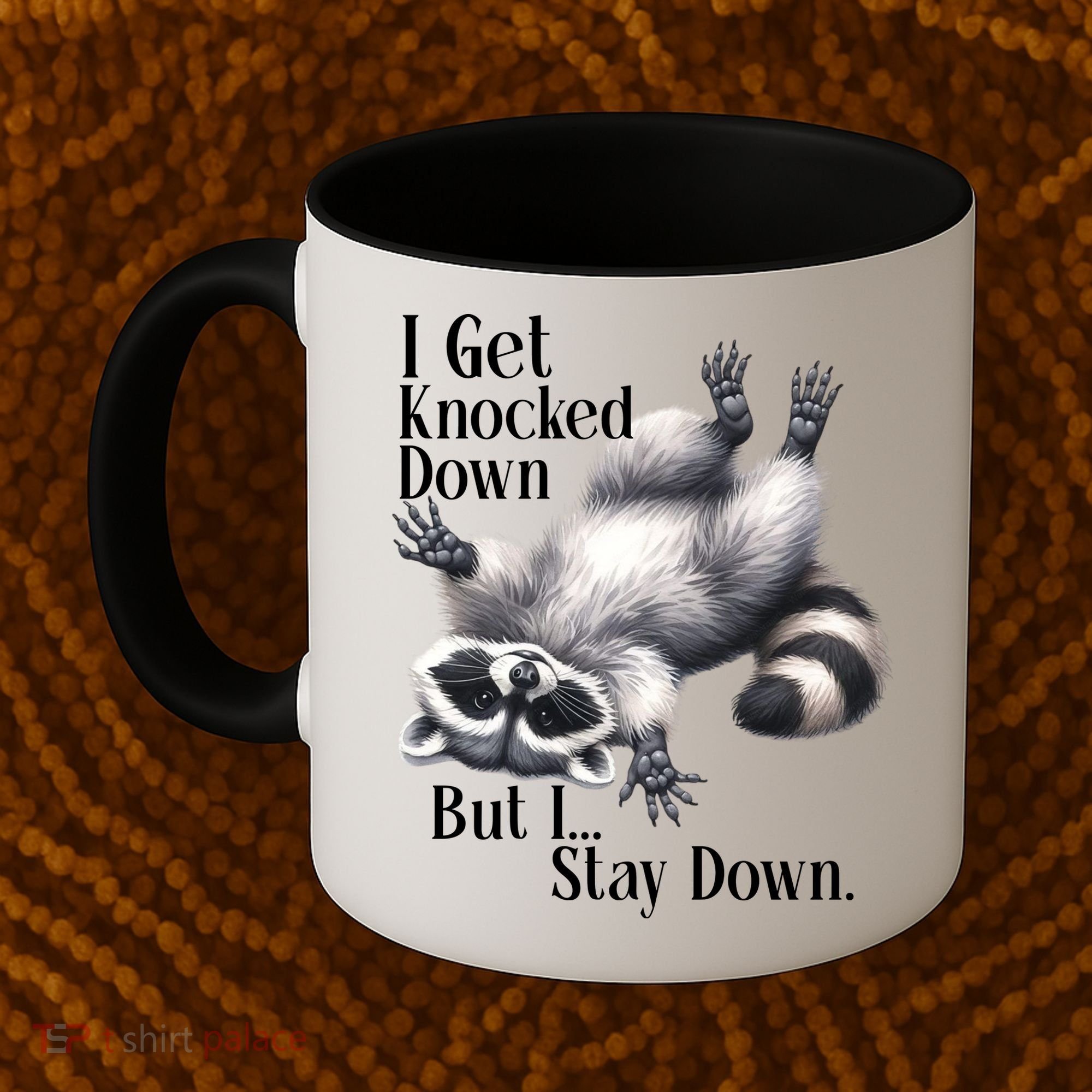 I Get Knocked Down But I Stay Down Funny Raccoon Coffee Mug