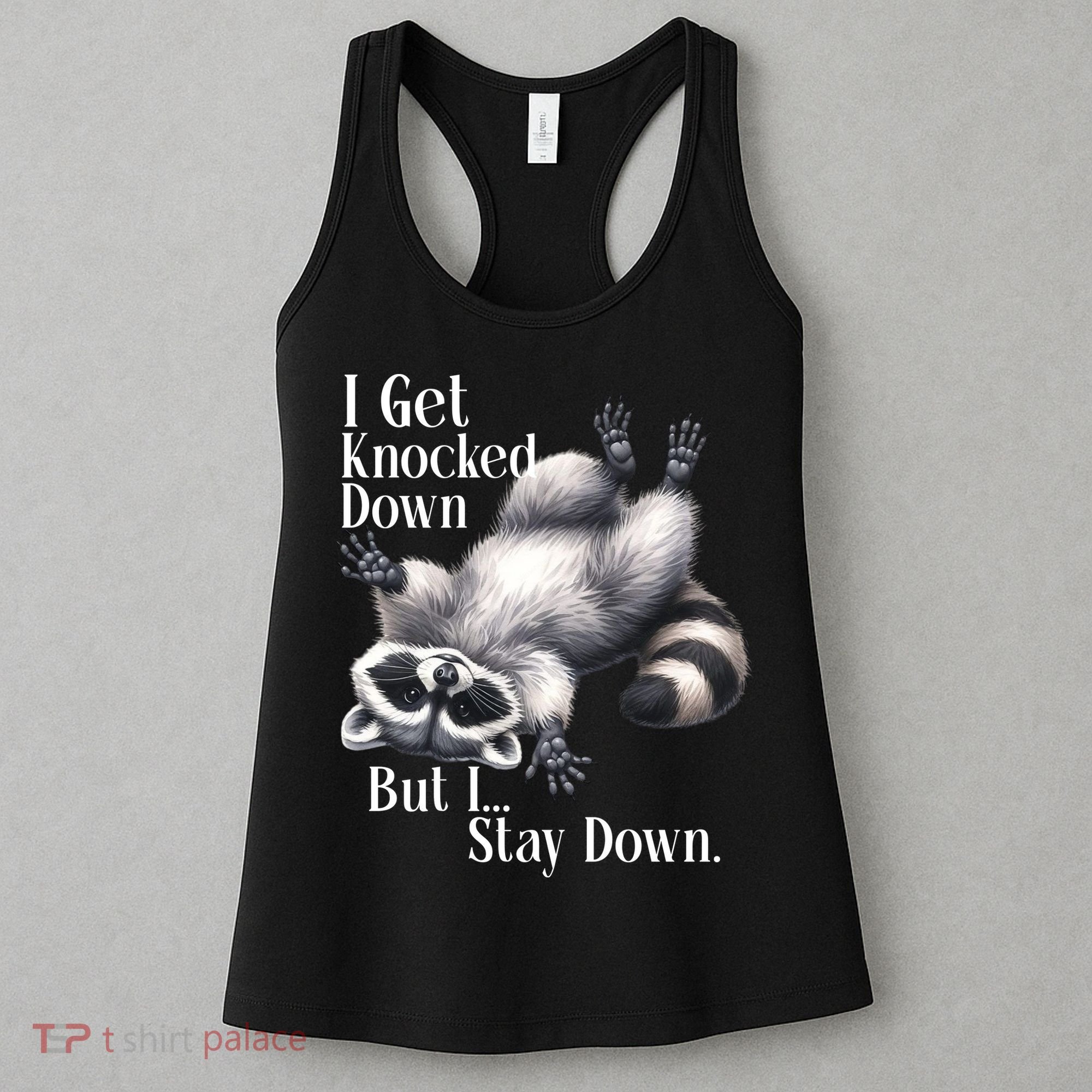 I Get Knocked Down But I Stay Down Funny Raccoon Women's Tank Top