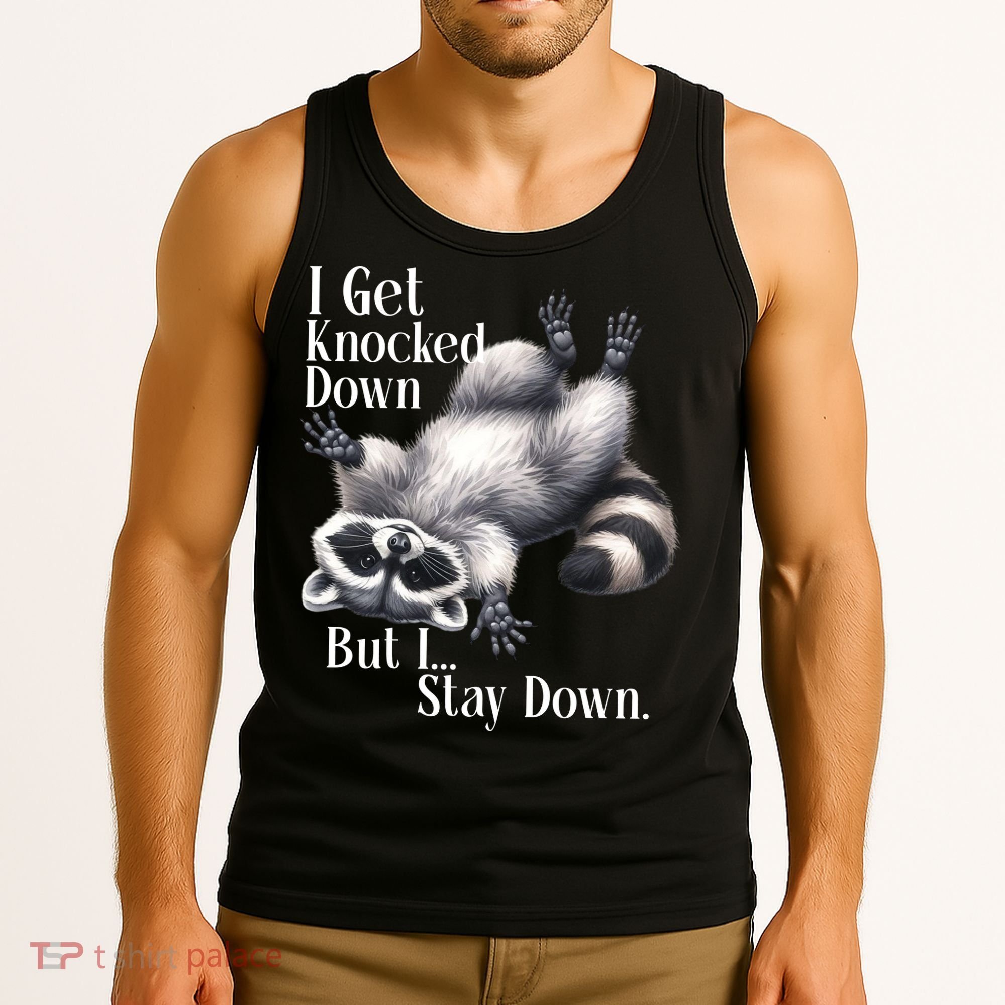 I Get Knocked Down But I Stay Down Funny Raccoon Tank Top