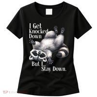 I Get Knocked Down But I Stay Down Funny Raccoon Women's T-Shirt thumb 0