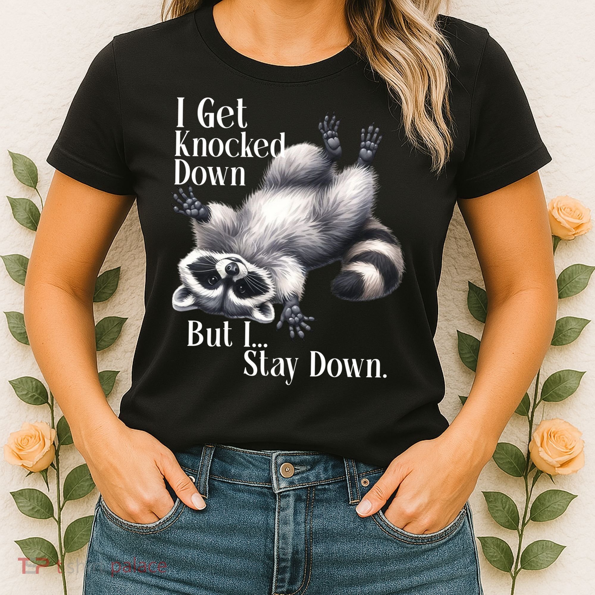I Get Knocked Down But I Stay Down Funny Raccoon Women's T-Shirt