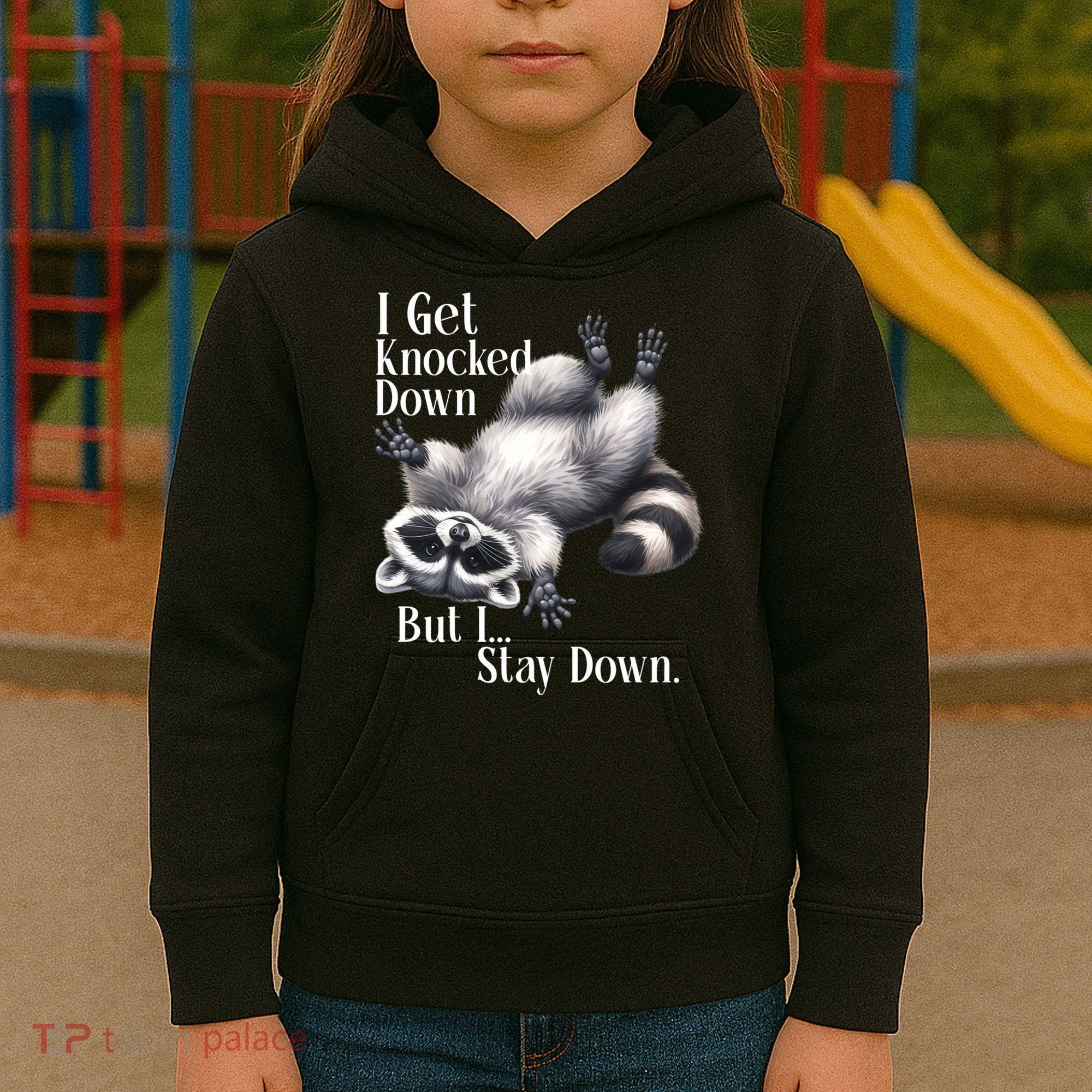 I Get Knocked Down But I Stay Down Funny Raccoon Kids Hoodie