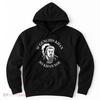 If Genghis Khan So Khan You Funny Motivation Hoodie thumb 0