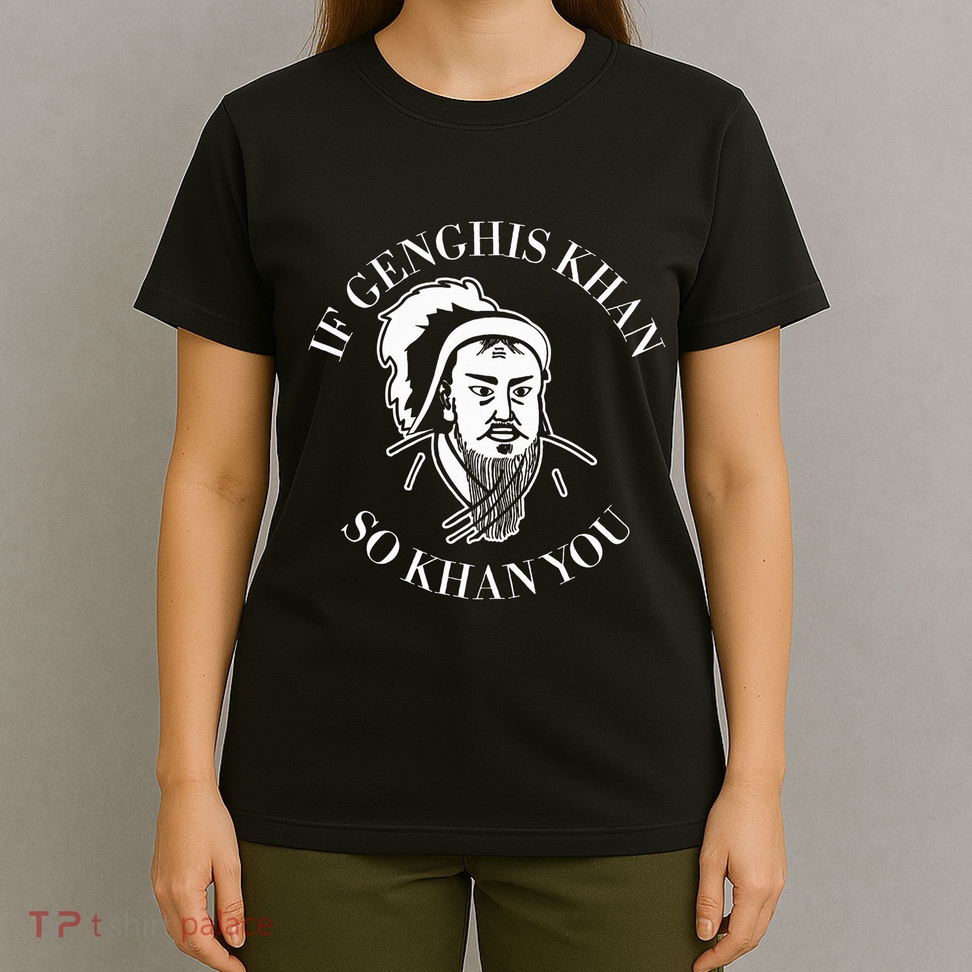 If Genghis Khan So Khan You Funny Motivation T-Shirt