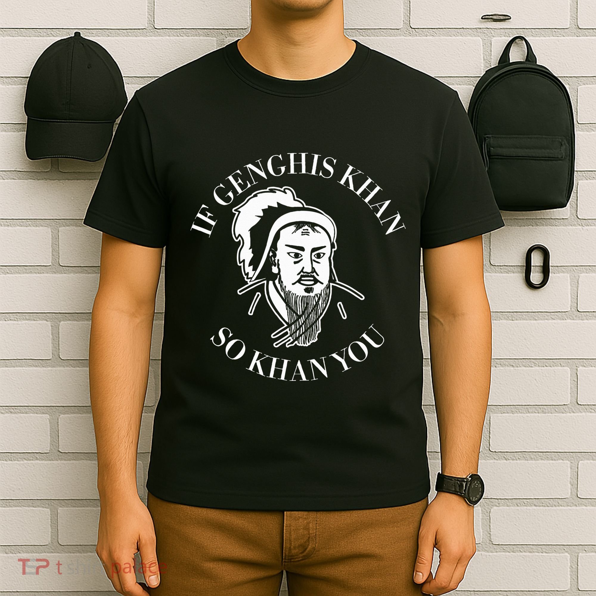 If Genghis Khan So Khan You Funny Motivation T-Shirt