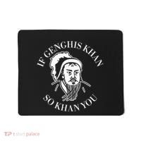 If Genghis Khan So Khan You Funny Motivation Mousepad thumb 0