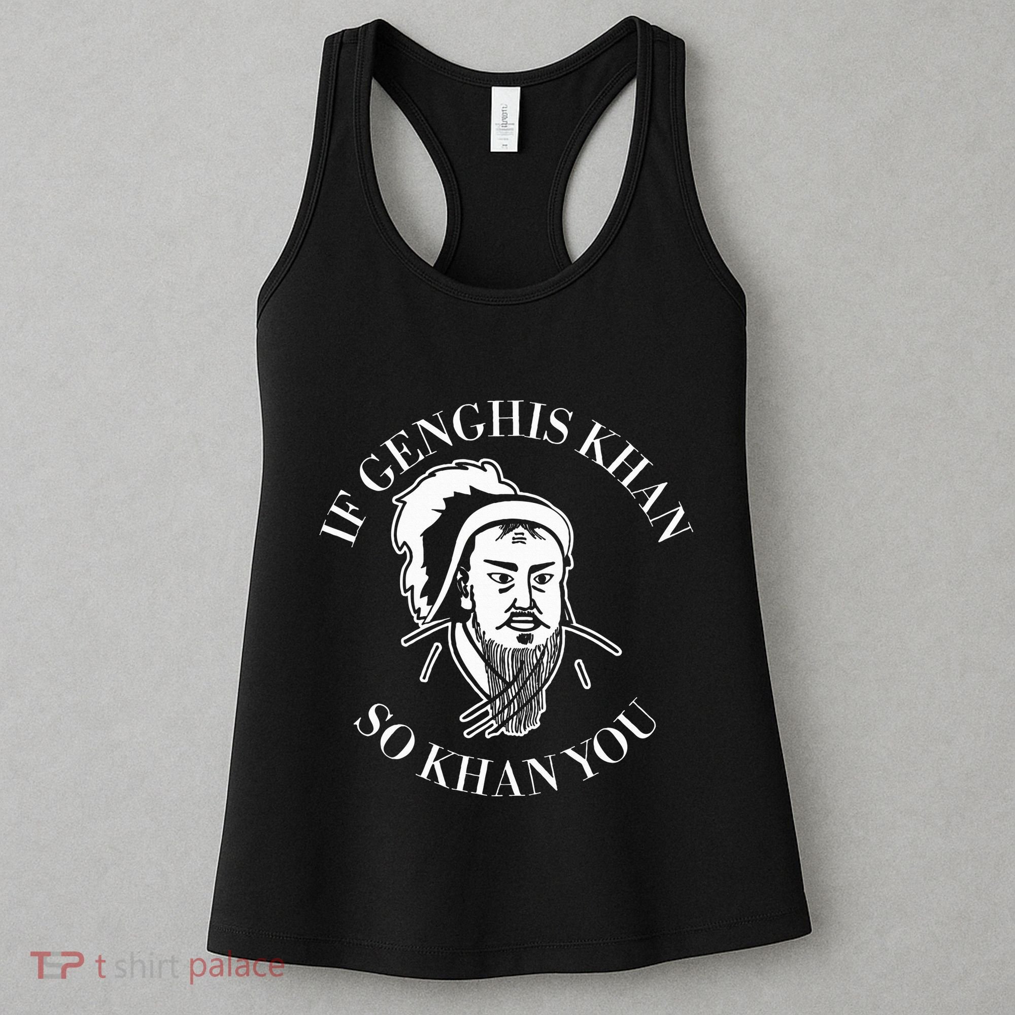 If Genghis Khan So Khan You Funny Motivation Women's Tank Top