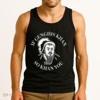 If Genghis Khan So Khan You Funny Motivation Tank Top thumb 3