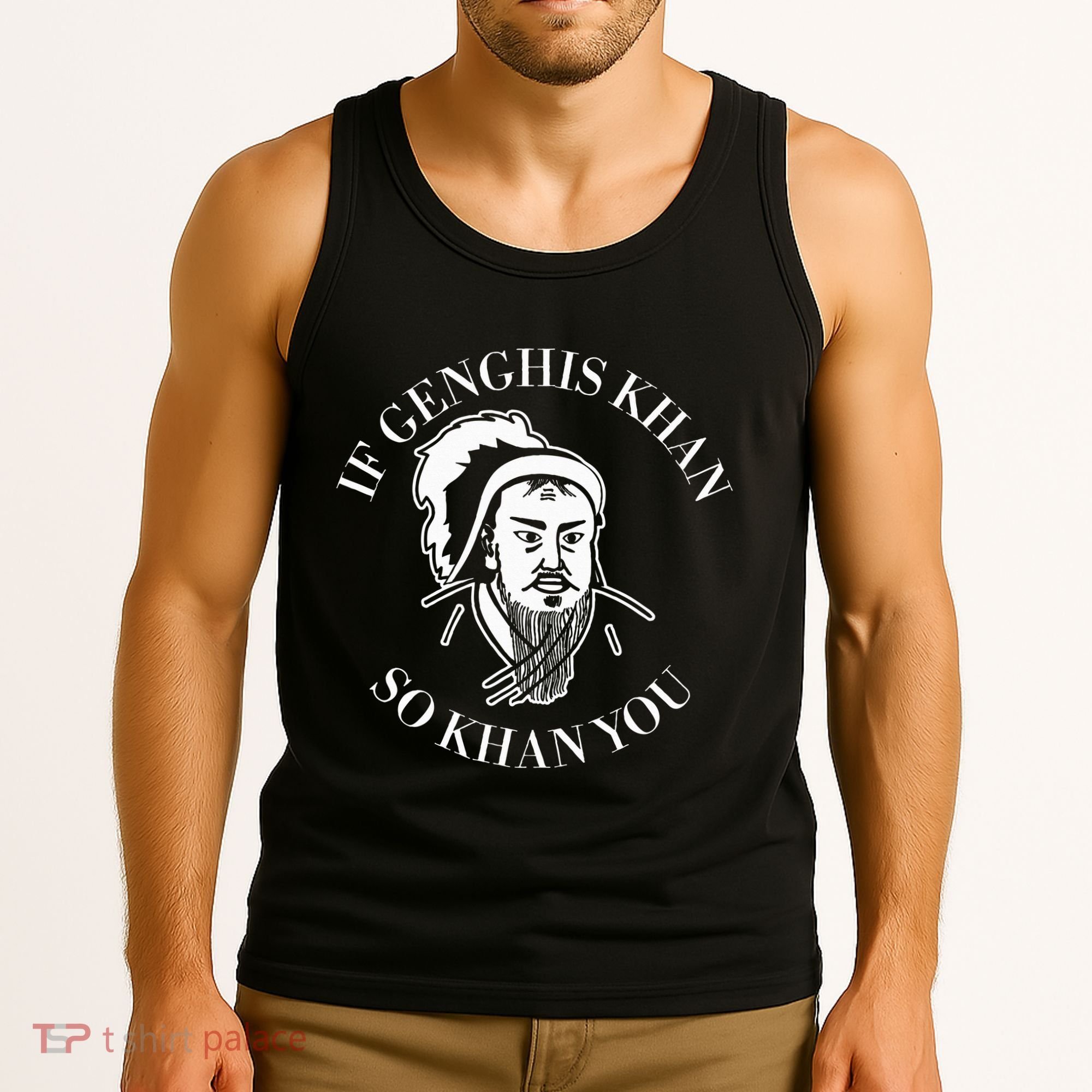 If Genghis Khan So Khan You Funny Motivation Tank Top