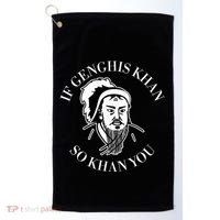 If Genghis Khan So Khan You Funny Motivation Golf Towel thumb 0