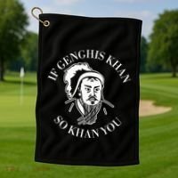 If Genghis Khan So Khan You Funny Motivation Golf Towel thumb 1