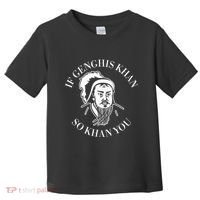 If Genghis Khan So Khan You Funny Motivation Toddler T-Shirt thumb 0