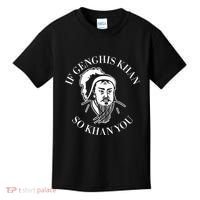 If Genghis Khan So Khan You Funny Motivation Kids T-Shirt thumb 0