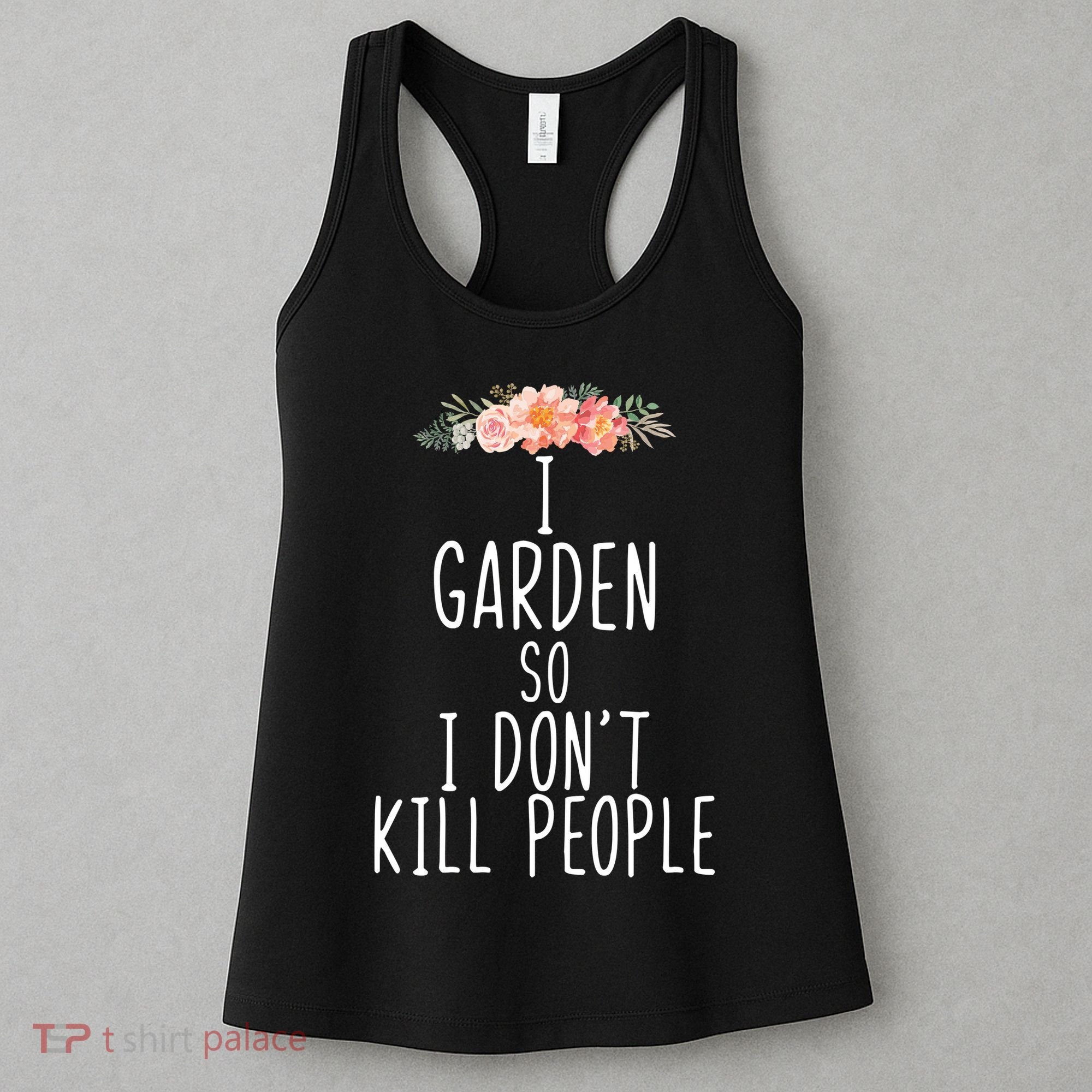 I Garden So I DonT Kill People Women's Tank Top