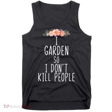 I Garden So I DonT Kill People Tank Top