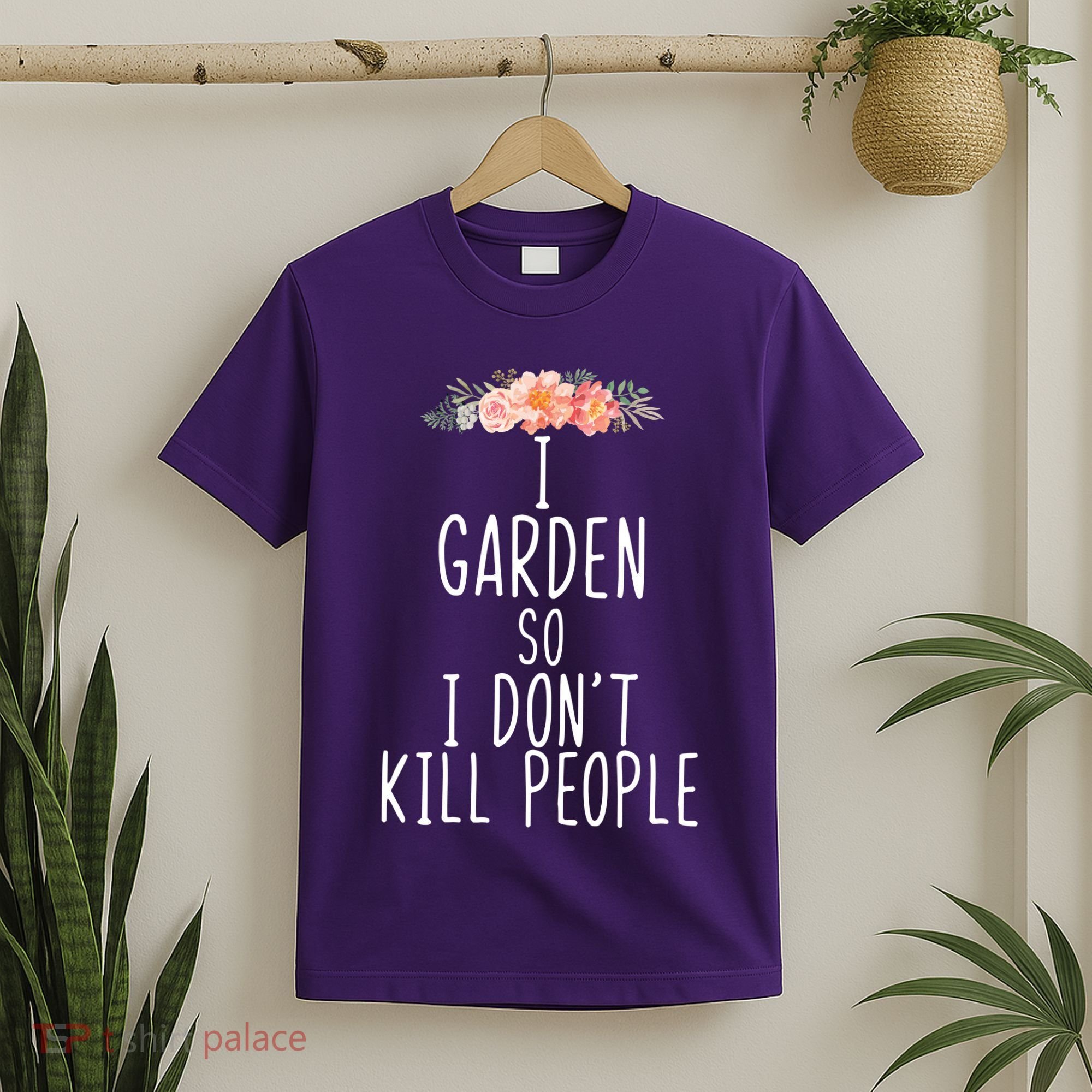 I Garden So I DonT Kill People T-Shirt
