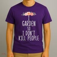 I Garden So I DonT Kill People T-Shirt thumb 3