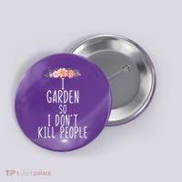 I Garden So I DonT Kill People Button thumb 0