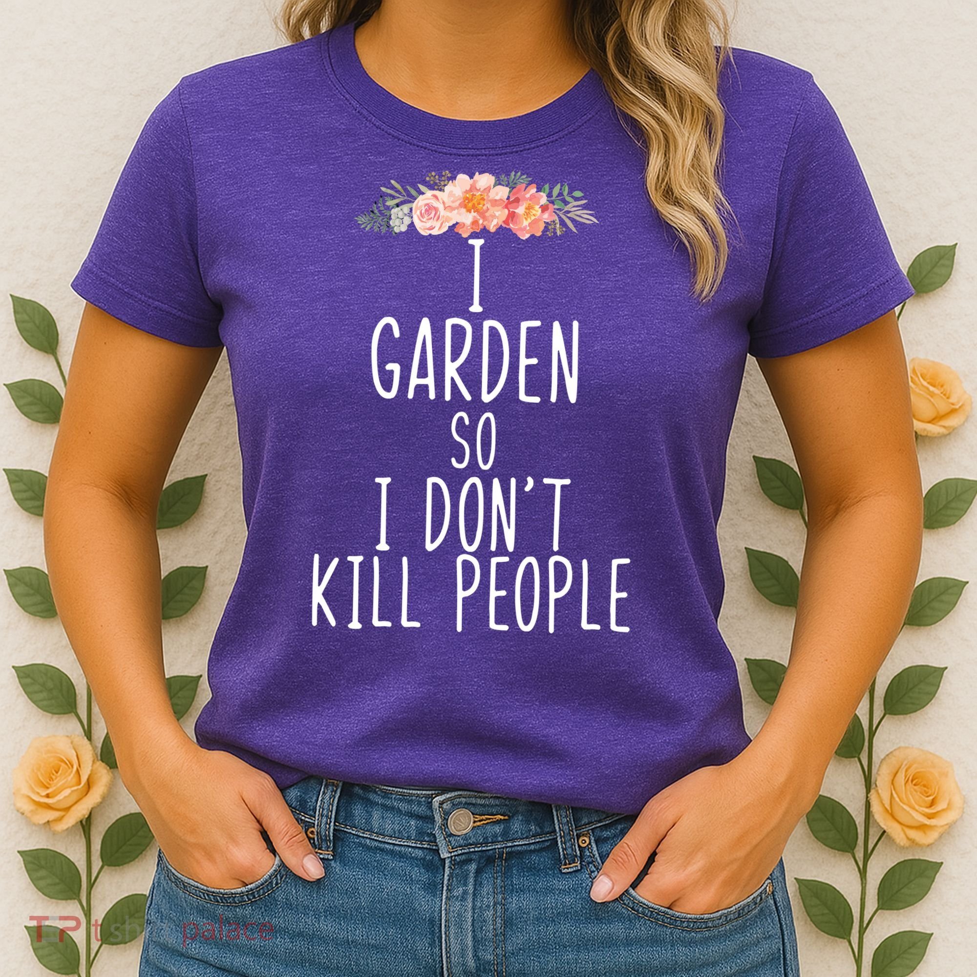 I Garden So I DonT Kill People Women's T-Shirt