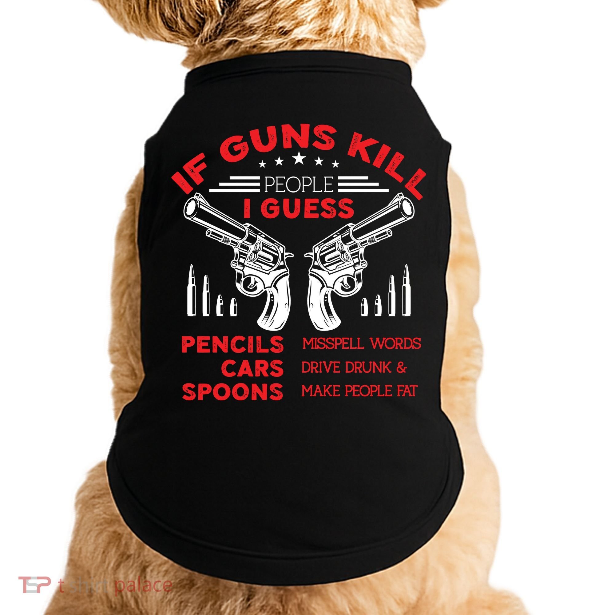 If Guns Kill People Crossed Pistols Doggie Tank