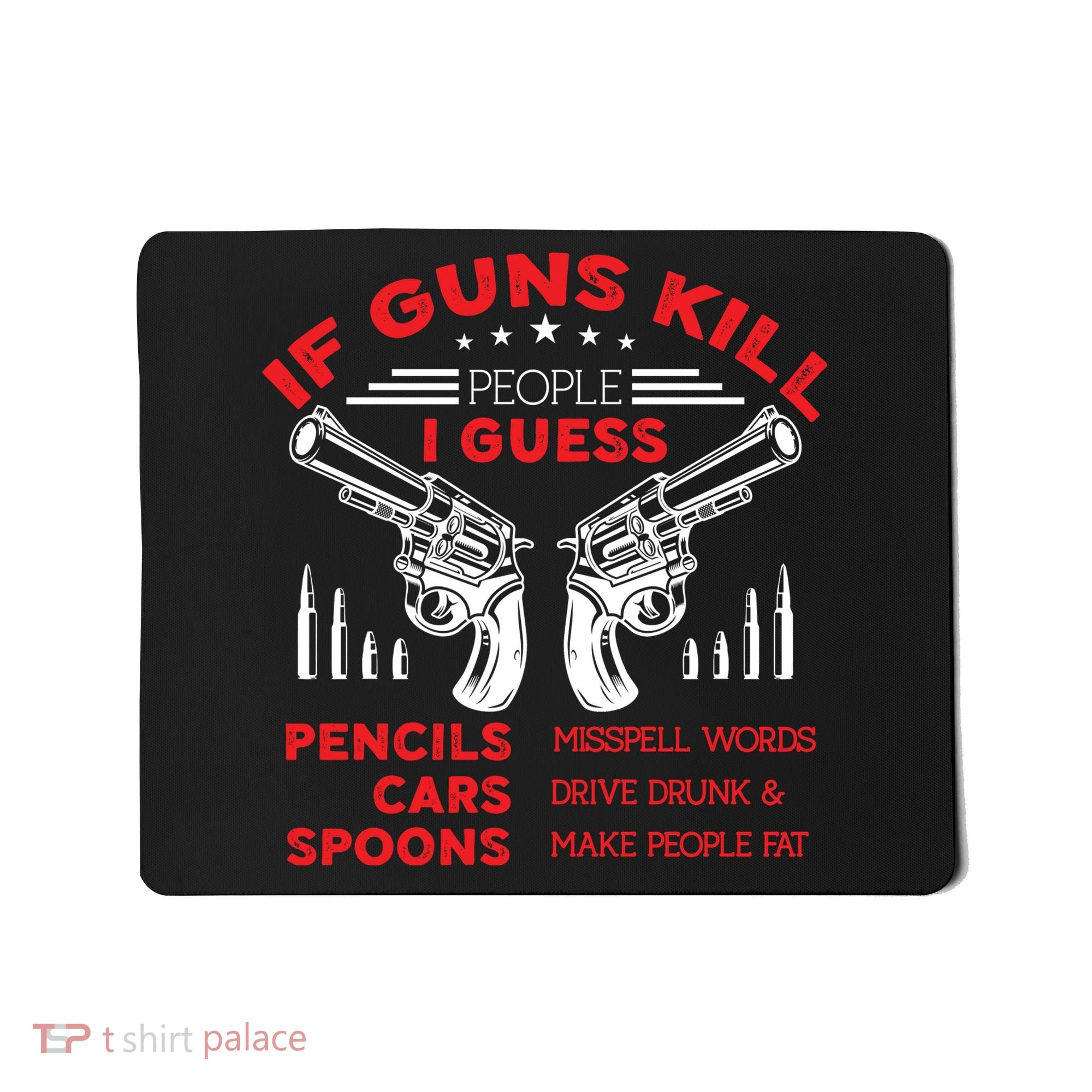 If Guns Kill People Crossed Pistols Mousepad